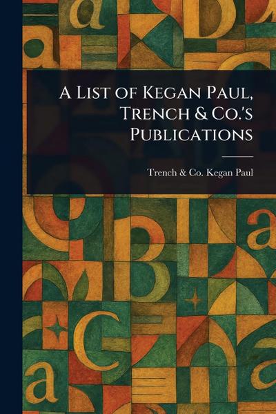 A List of Kegan Paul, Trench & Co.’s Publications
