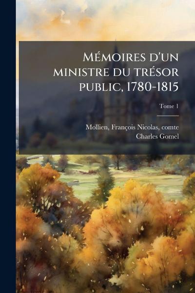 MÃ(c)moires d’un ministre du trÃ(c)sor public, 1780-1815