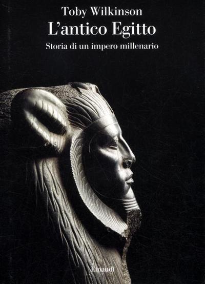 L’ antico Egitto. Storia di un impero millenario
