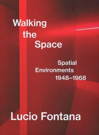 Lucio Fontana: Walking the Space