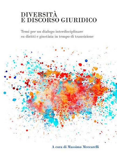 Diversità e discorso giuridico : temi per un dialogo interdisciplinare su diritti e giustizia in tempo di transizione
