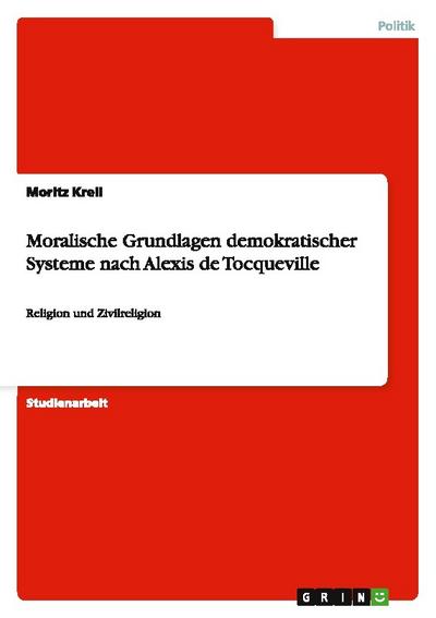 Moralische Grundlagen demokratischer Systeme nach Alexis de Tocqueville