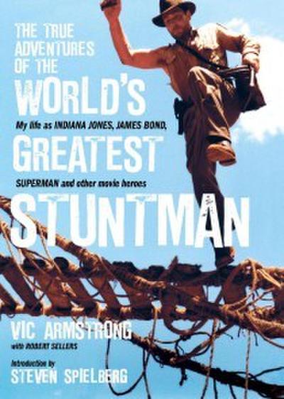 The True Adventures of the World’s Greatest Stuntman
