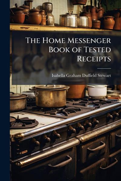 The Home Messenger Book of Tested Receipts