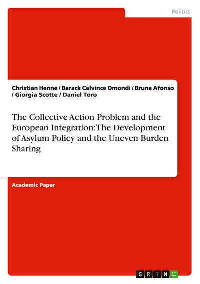 The Collective Action Problem and the European Integration: The Development of Asylum Policy and the Uneven Burden Sharing
