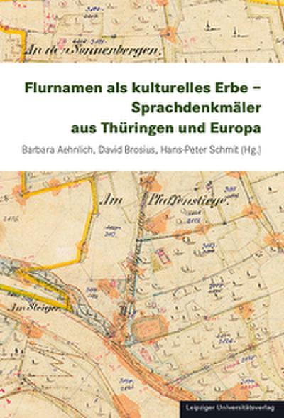 Flurnamen als kulturelles Erbe - Sprachdenkmäler aus Thüringen und Europa