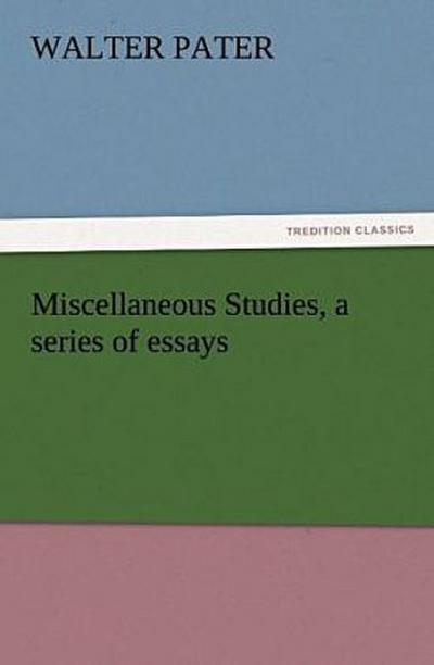 Miscellaneous Studies, a series of essays