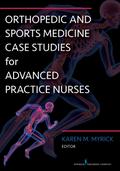 Orthopedic and Sports Medicine Case Studies for Advanced Practice Nurses