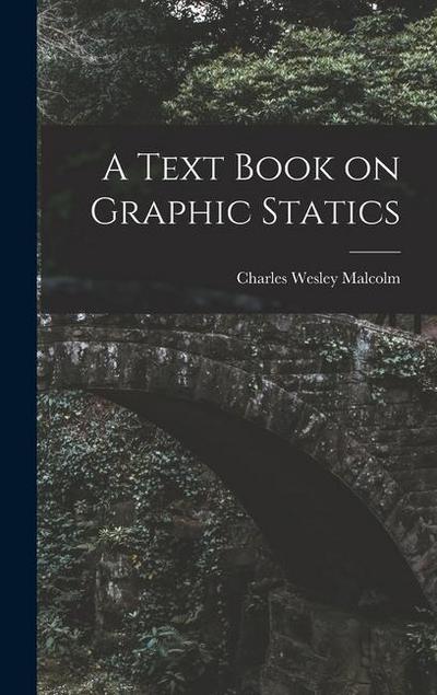 A Text Book on Graphic Statics
