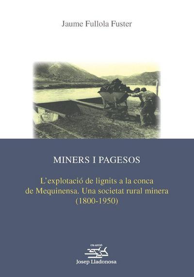 Miners i pagesos : l’explotació de lignits a la conca de mequinensa : una societat rural minera, 1800-1950