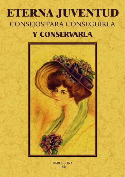 Eterna juventud : consejos para conseguirla y conservarla