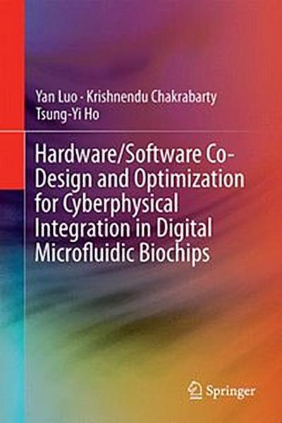 Hardware/Software Co-Design and Optimization for Cyberphysical Integration in Digital Microfluidic Biochips