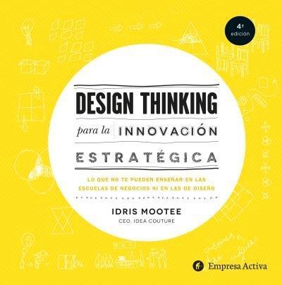 Mootee, I: Design thinking para la innovación estratégica :