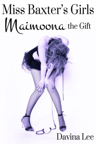 Miss Baxter’s Girls Book 4: Maimoona the Gift