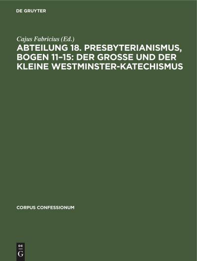 Abteilung 18. Presbyterianismus, Bogen 11-15: Der grosse und der kleine Westminster-Katechismus