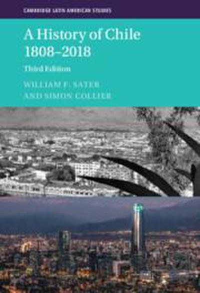A History of Chile 1808-2018 - William F Sater