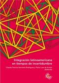 Integración latinoamericana en tiempos de incertidumbre