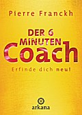 Der 6-Minuten-Coach: Erfinde dich neu