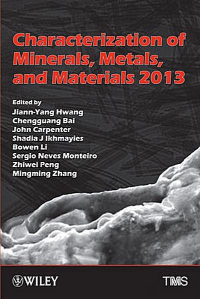 Characterization of Minerals, Metals, and Materials 2013