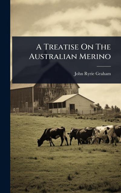 A Treatise On The Australian Merino