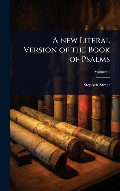 A new Literal Version of the Book of Psalms
