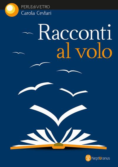 Cestari, C: Racconti al volo