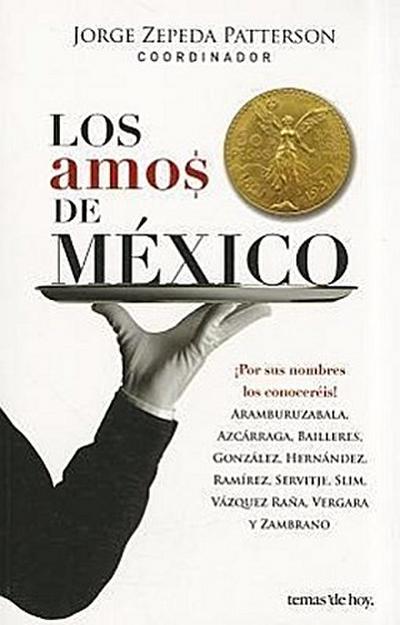 Los Amos de Mexico = The Owners of Mexico