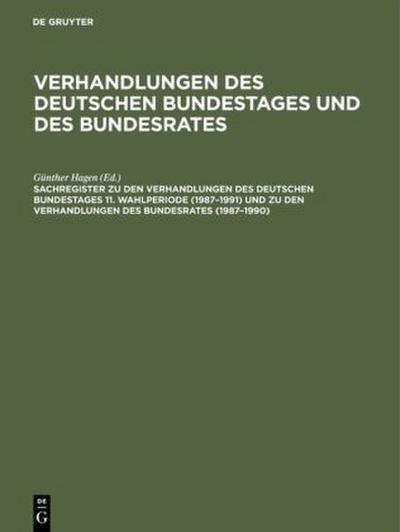 Sachregister zu den Verhandlungen des Deutschen Bundestages 11. Wahlperiode (1987-1991) und zu den Verhandlungen des Bundesrates (1987-1990)