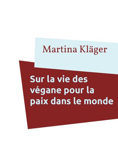 Kläger, M: Sur la vie des végétaliens pour la paix dans le m