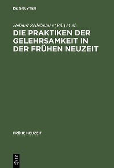 Die Praktiken der Gelehrsamkeit in der Frühen Neuzeit