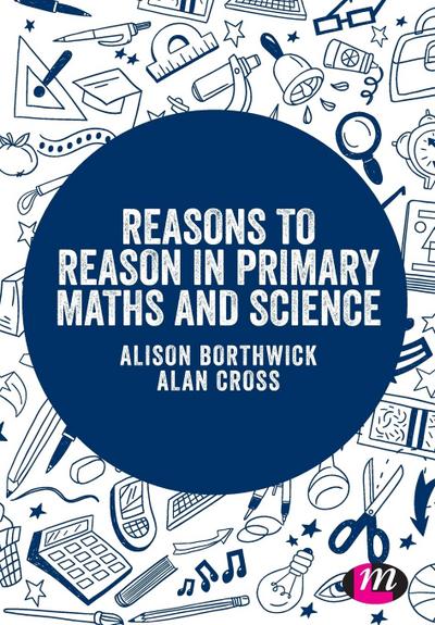 Reasons to Reason in Primary Maths and Science