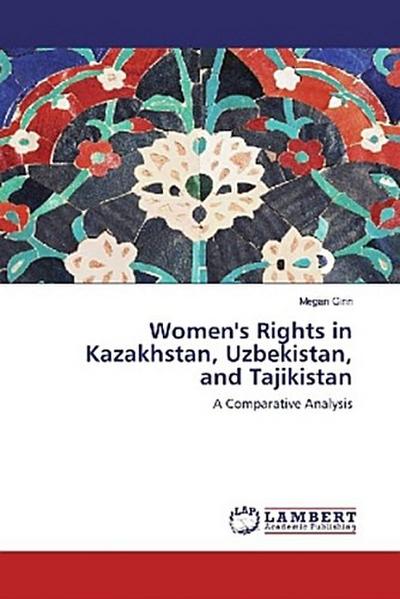 Women’s Rights in Kazakhstan, Uzbekistan, and Tajikistan