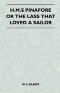 H.M.S Pinafore or the Lass That Loved a Sailor