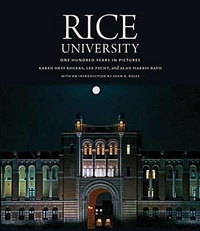 Rice University: One Hundred Years in Pictures