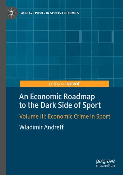 An Economic Roadmap to the Dark Side of Sport