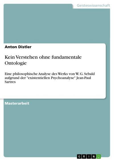 Kein Verstehen ohne fundamentale Ontologie - Anton Distler