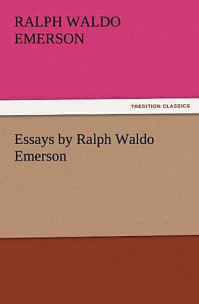 Essays by Ralph Waldo Emerson