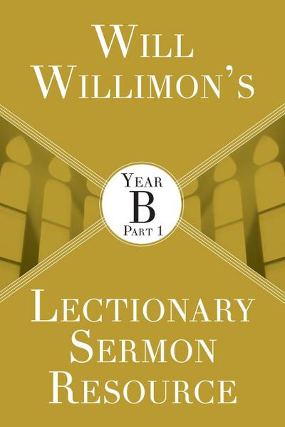 Will Willimon’s Lectionary Sermon Resource