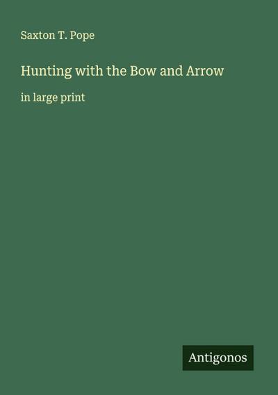 Hunting with the Bow and Arrow