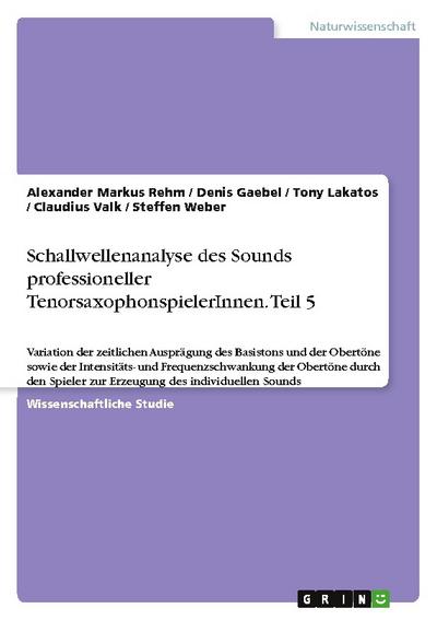 Schallwellenanalyse des Sounds professioneller TenorsaxophonspielerInnen. Teil 5