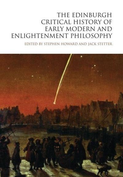The Edinburgh Critical History of Early Modern and Enlightenment Philosophy