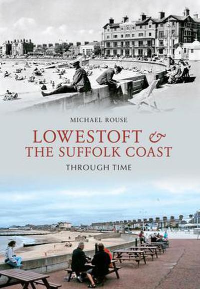 Lowestoft & the Suffolk Coast Through Time