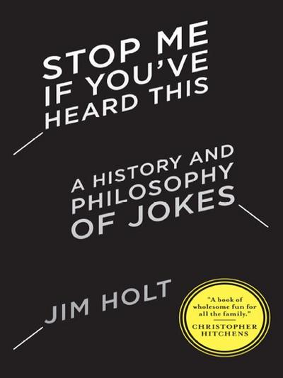 Stop Me If You’ve Heard This: A History and Philosophy of Jokes