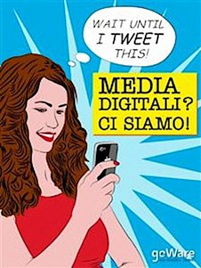 Media digitali? Ci siamo!