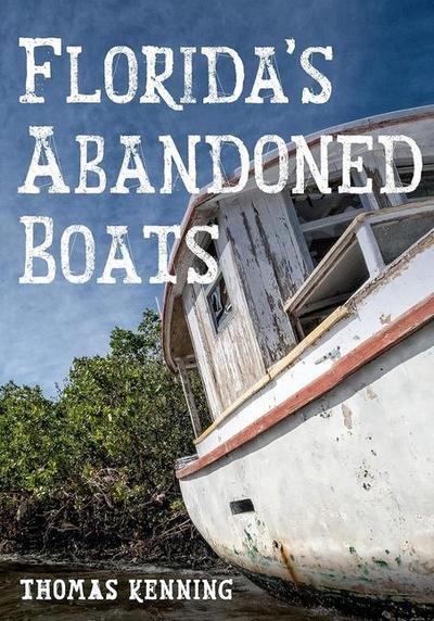 Florida’s Abandoned Boats
