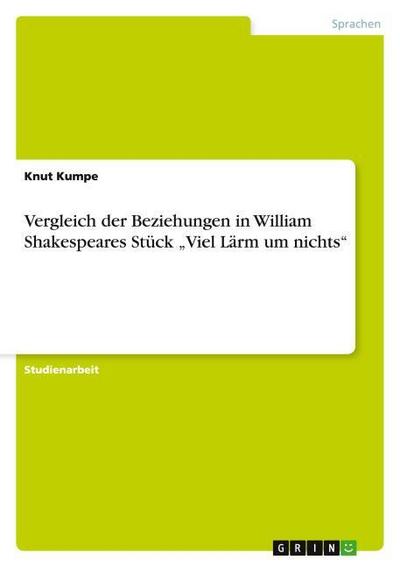 Vergleich der Beziehungen in William Shakespeares Stück "Viel Lärm um nichts"