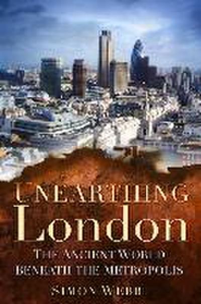 Unearthing London: The Ancient World Beneath the Metropolis