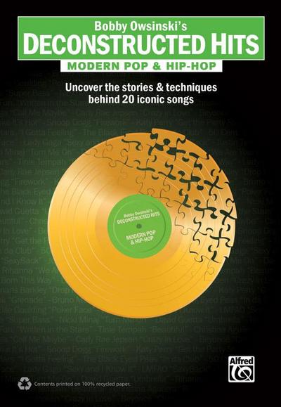 Bobby Owsinski’s Deconstructed Hits: Modern Pop & Hip-Hop: Uncover the Stories & Techniques Behind 20 Iconic Songs