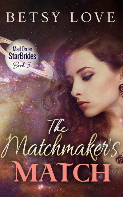 The Matchmaker’s Match (Mail Order StarBrides)