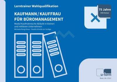Kaufmann/Kauffrau für Büromanagement - Lerntrainer Wahlqualifikation - Modul Kaufmännische Abläufe in Kleinen und Mittleren Unternehmen